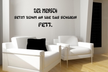Wandtattoo "Der Mensch setzt Ruhm an wie das Schwein Fett."