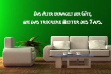 Wandtattoo "Das Alter ermangelt der Gte, wie das trockene Wetter des Taus."