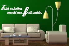 Wandtattoo "Frh arbeiten macht nur frh mde."