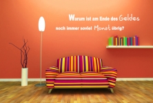 Wandtattoo "Warum ist am Ende des Geldes noch immer soviel Monat brig?"